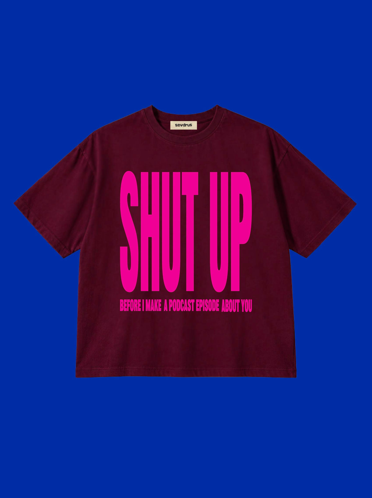 SHUT UP' Unisex %100 Cotton T-Shirt
